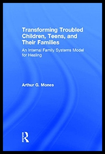 【预售】Transforming Troubled Children, Teens and Their F