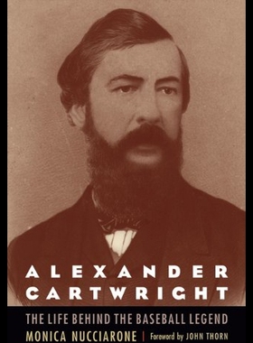 【预售】Alexander Cartwright: The Life Behind the Basebal