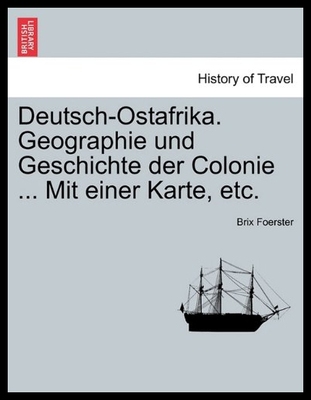 【预售】Deutsch-Ostafrika. Geographie Und Geschichte Der