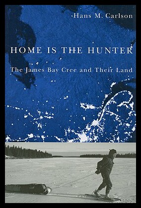 【预售】Home Is the Hunter: The James Bay Cree and Their