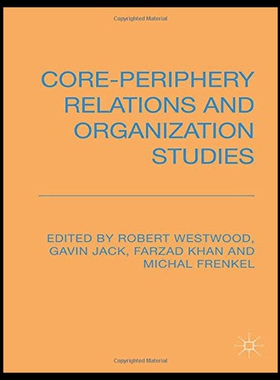 【预售】Core-Periphery Relations and Organization Studies