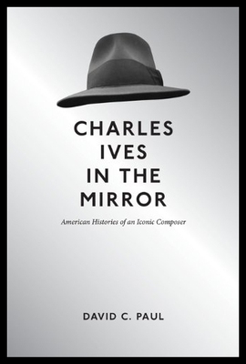 【预售】Charles Ives in the Mirror: American Histories of