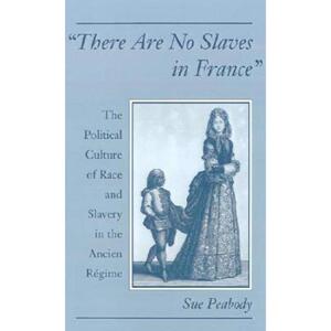 预订 'There Are No Slaves in France': The Political Culture of Race and Slavery in the Ancien Regime [9780195101980]
