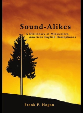 【预售】Sound-Alikes: A Dictionary of Midwestern American