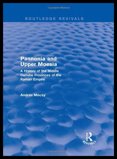 【预售】Pannonia and Upper Moesia (Routledge R