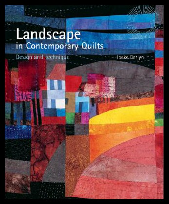 【预售】Landscape in Contemporary Quilts: Design and Tech