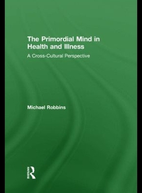 【预售】The Primordial Mind in Health and Illness: A Cr