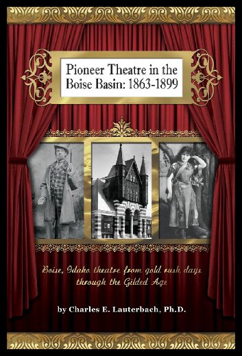 【预售】Pioneer Theatre in the Boise Basin: 1863-1899