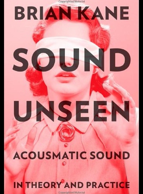 【预售】Sound Unseen: Acousmatic Sound in Theory and Prac