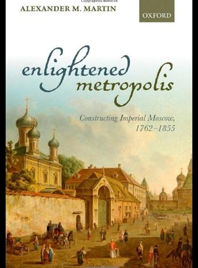 【预售】Enlightened Metropolis: Constructing Imperial Mos