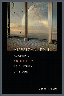 【预售】American Idyll: Academic Antielitism as Cultur...