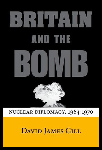 【预售】Britain and the Bomb: Nuclear Diplomacy, 1964-197