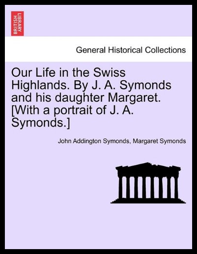 【预售】Our Life in the Swiss Highlands. by J. A. Symonds
