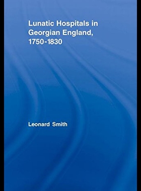 【预售】Lunatic Hospitals in Georgian England, 1750 1830