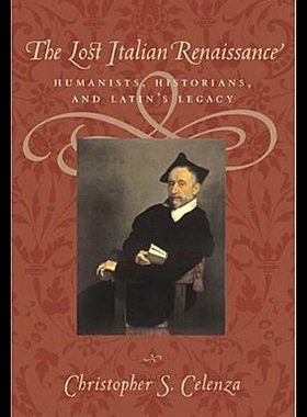 【预售】The Lost Italian Renaissance: Humanists, Historia