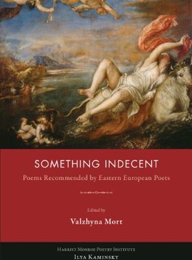 【预售】Something Indecent: Poems Recommended by Easte...