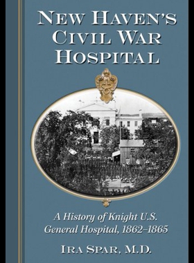 【预售】New Haven's Civil War Hospital