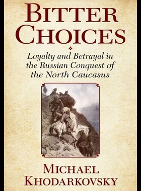 【预售】Bitter Choices: Loyalty and Betrayal in the Russi