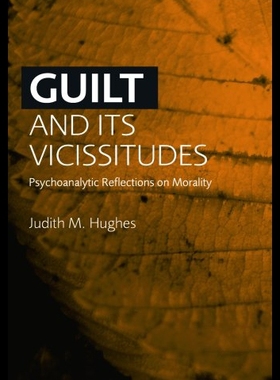 【预售】Guilt and Its Vicissitudes: Psychoanalytic Reflec