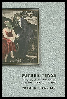 【预售】Future Tense: The Culture of Anticipation in Fran