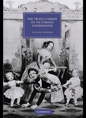 【预售】The Tragi-Comedy of Victorian Fatherho