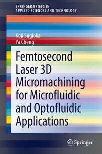 【预售】Femtosecond Laser 3D Micromachining for Microflui...