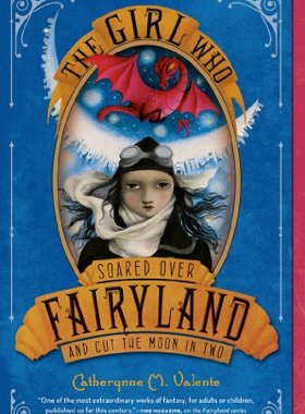 预订 The Girl Who Soared Over Fairyland a...