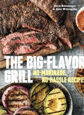 【预售】The Big-Flavor Grill: No-Marinade, No-Hassle R...