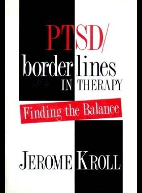 【预售】Ptsd/Borderlines in Therapy: Finding the Balance