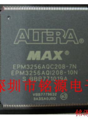 【铭源电子】全新 EPM3256AQI208-7N EPM3256AQI208-7 QFP208芯片