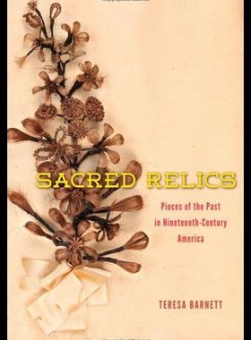 【预售】Sacred Relics: Pieces of the Past in Nineteenth-C