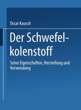 【预订】Der Schwefelkohlenstoff: Seine Eigen...