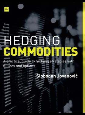 【预售】Hedging Commodities: A Practical Guide to Hedging