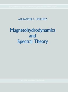 【预订】Magnetohydrodynamics and Spectral Theory