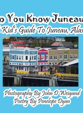 【预售】Do You Know Juneau? a Kid's Guide to Juneau, Alaska
