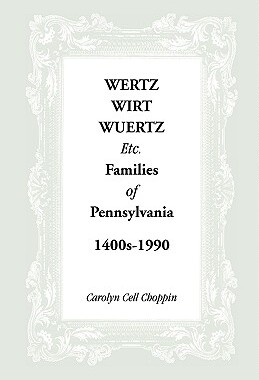 【预售】Wertz, Wirt, Wuertz, Etc. Families of Pennsylv...