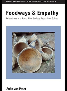 【预售】Foodways and Empathy: Relatedness in a Ramu River