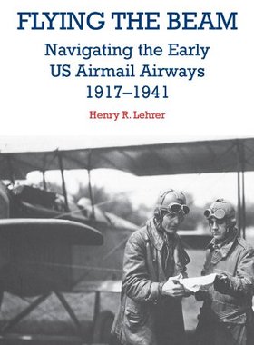 【预售】Flying the Beam: Navigating the Early Us Airma...
