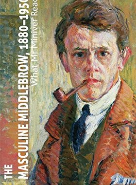 【预售】The Masculine Middlebrow, 1880-1950