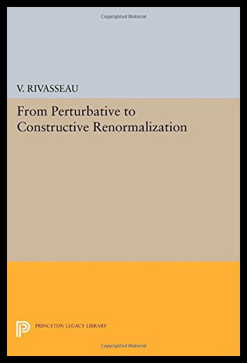 【预售】From Perturbative to Constructive Renormalization