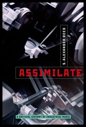 【预售】Assimilate: A Critical History of Industrial Musi