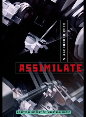 【预售】Assimilate: A Critical History of Industrial Musi