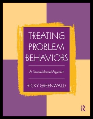 【预售】Treating Problem Behaviors: A Trauma-Informed A