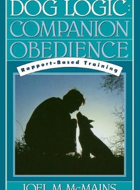 【预售】Dog Logic: Companion Obedience, Rapport-Based ...