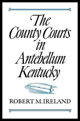 【预售】The County Courts in Antebellum Kentucky