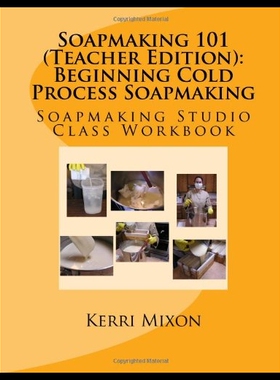 【预售】Soapmaking 101 (Teacher Edition): Begi
