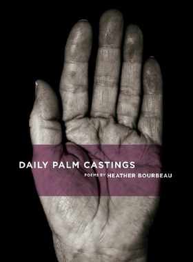 【预售】Daily Palm Castings: Poems by Heather Bourbeau