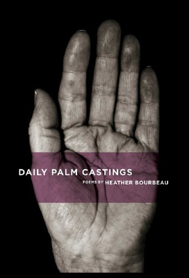 【预售】Daily Palm Castings: Poems by Heather Bourbeau