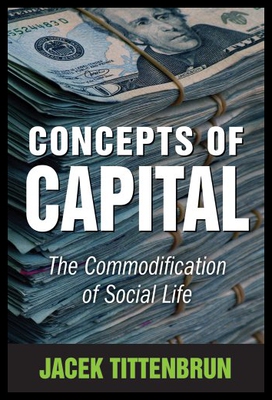 【预售】Concepts of Capital: The Commodification of Socia
