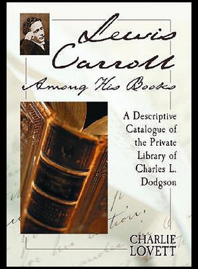 【预售】Lewis Carroll Among His Books: A Descriptive Cata